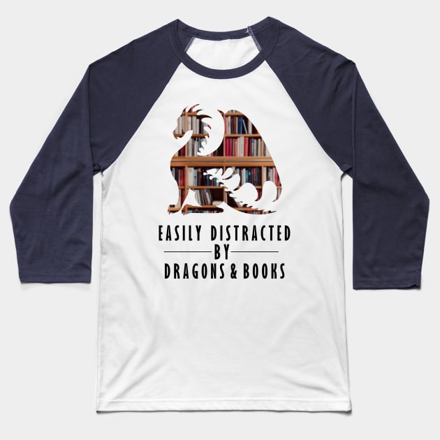 Easily Distracted By Dragons And Book Shirt Nerds Gift Lover tee Baseball T-Shirt by dianoo